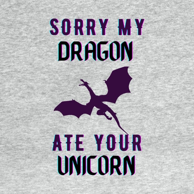 sorry my dragon ate your unicorn by TheParallelX